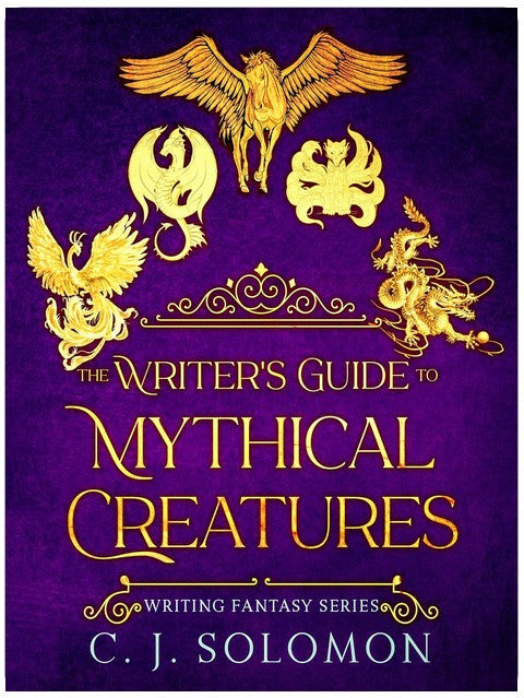 The Writer's Guide to Mythical Creatures (Writing Fantasy)