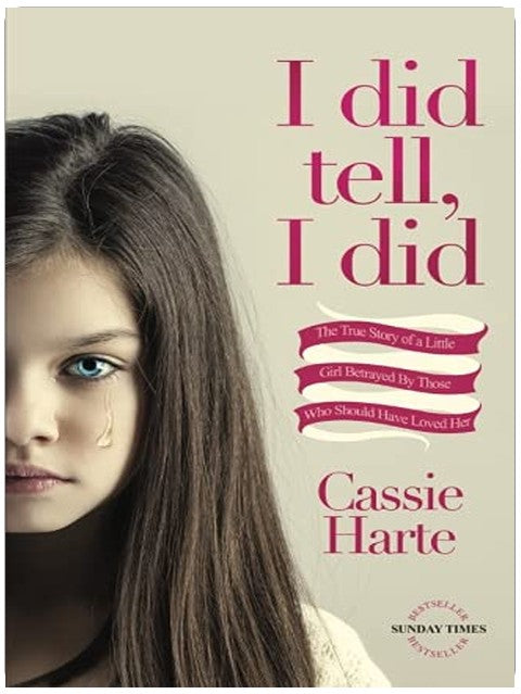 I Did Tell, I Did: The True Story Of A Little Girl Betrayed By Those Who Should Have Loved Her