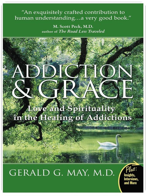Addiction and Grace: Exploring the Psychology of Addiction, the Power of Spirituality, and the Path to Freedom Through Contemplative Practices