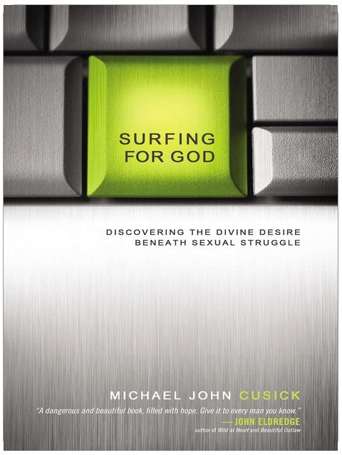 Surfing for God: Discovering the Divine Desire Beneath Sexual Struggle