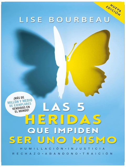 Las 5 heridas que impiden ser uno mismo / Heal Your Wounds & Find Your True Self: Finally, a Book That Explains Why It's So Hard Being Yourself! (Spanish Edition)
