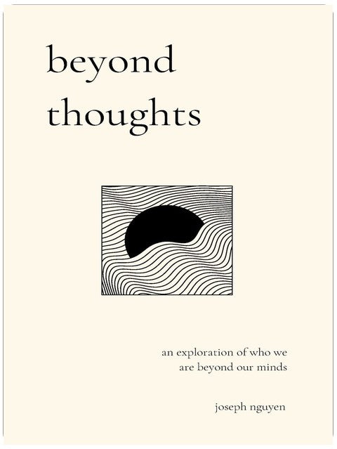 beyond thoughts: an exploration of who we are beyond our minds (Beyond Suffering)