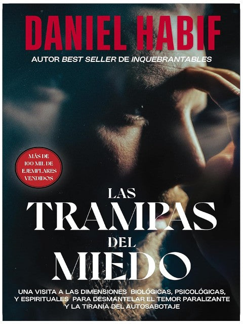 Las trampas del miedo: Una visita a las dimensiones biológicas, psicológicas y espirituales para desmantelar el temor paralizante y la tiranía del autosabotaje (Spanish Edition)