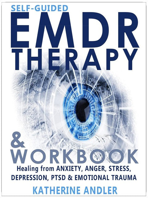 Self-Guided EMDR Therapy & Workbook: Healing from Anxiety, Anger, Stress, Depression, PTSD & Emotional Trauma