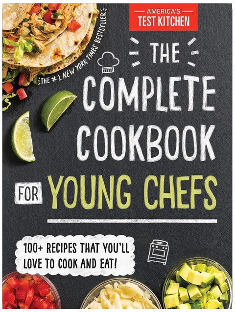 The Complete Cookbook for Young Chefs: 100+ Recipes that You'll Love to Cook and Eat