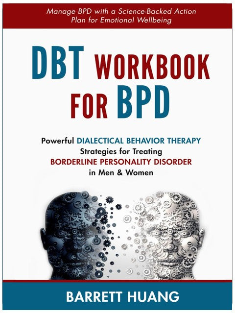 DBT Workbook for BPD: Powerful Dialectical Behavior Therapy Strategies for Treating Borderline Personality Disorder in Men & Women | Manage BPD with a ... Emotional Wellbeing (Mental Health Therapy)