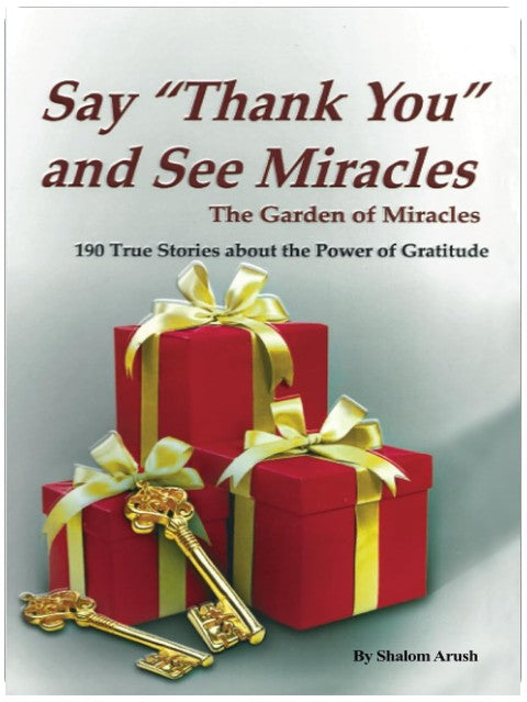 Say "Thank You" and See Miracles: The Garden of Miracles-190 True Stories about the Power of Gratitude