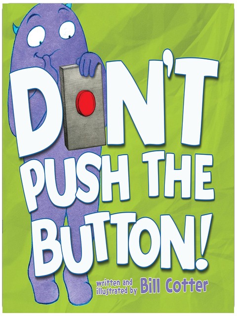 Don't Push the Button!: A Funny Interactive Book For Kids