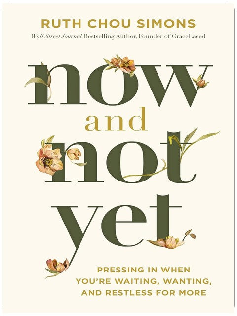Now and Not Yet: Pressing in When You’re Waiting, Wanting, and Restless for More
