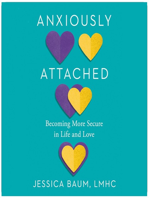 Anxiously Attached: Becoming More Secure in Life and Love
