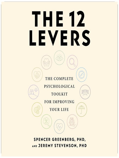 The 12 Levers: The Complete Psychological Toolkit For Improving Your Life