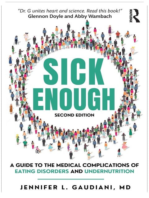 Sick Enough: A Guide to the Medical Complications of Eating Disorders and Undernutrition