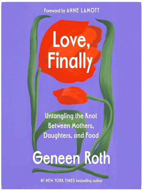 Love, Finally: Untangling the Knot Between Mothers, Daughters, and Food