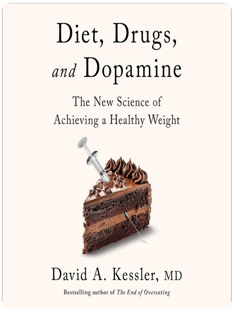 Diet, Drugs, and Dopamine: The New Science of Achieving a Healthy Weight