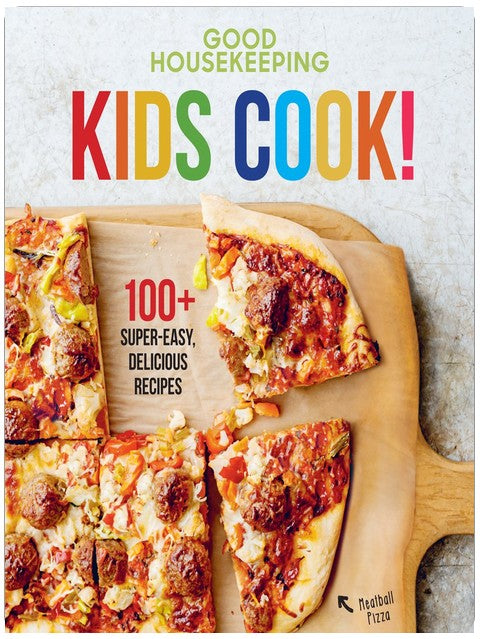 Good Housekeeping Kids Cook!: 100+ Super-Easy, Delicious Recipes - A Kids Cookbook