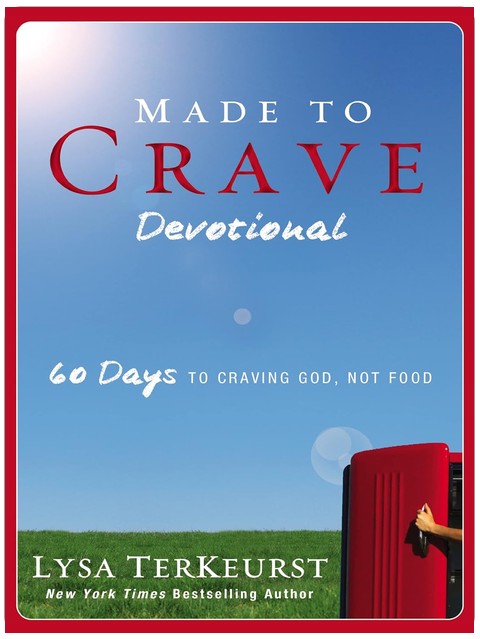 Made to Crave Devotional: 60 Days to Craving God, Not Food (A 60-Day Devotional)