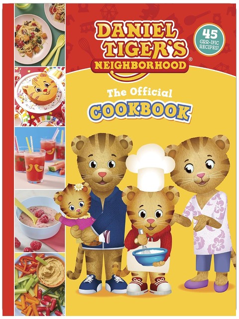 The Official Daniel Tiger Cookbook: 45 Grr-ific Recipes