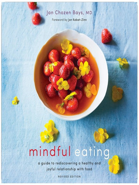 Mindful Eating: A Guide to Rediscovering a Healthy and Joyful Relationship with Food