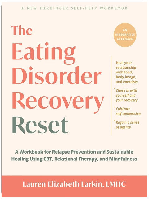 The Eating Disorder Recovery Reset: A Workbook for Relapse Prevention and Sustainable Healing Using CBT, Relational Therapy, and Mindfulness