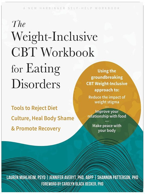 The Weight-Inclusive CBT Workbook for Eating Disorders: Tools to Reject Diet Culture, Heal Body Shame, and Promote Recovery