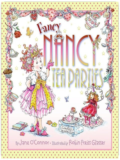 Fancy Nancy: Tea Parties: A Delightful Tea Party Adventure About Etiquette, Elegance, and Imagination