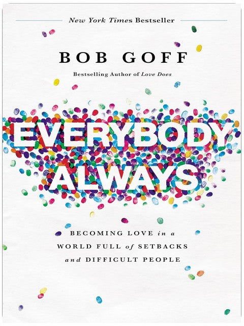 Everybody, Always: Becoming Love in a World Full of Setbacks and Difficult People