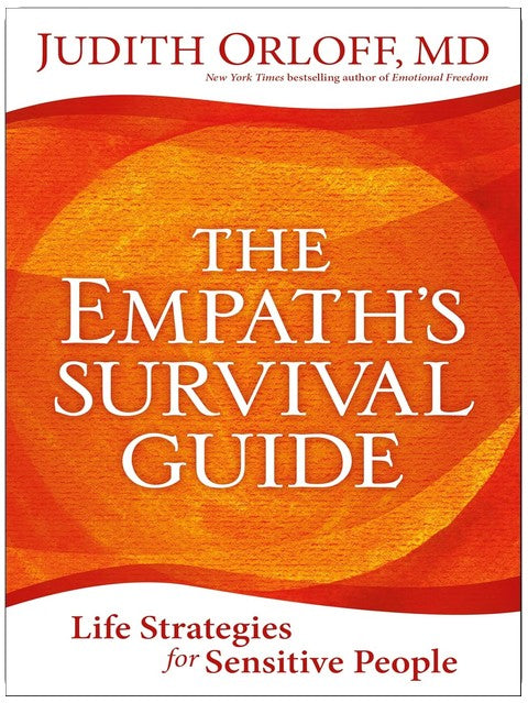 The Empath's Survival Guide: Life Strategies for Sensitive People