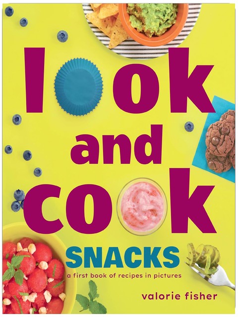 Look and Cook Snacks: A First Book of Recipes in Pictures