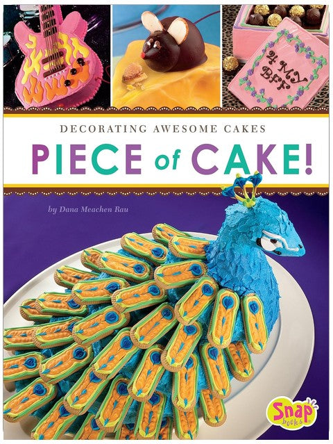 Piece of Cake!: Decorating Awesome Cakes (Dessert Designer)