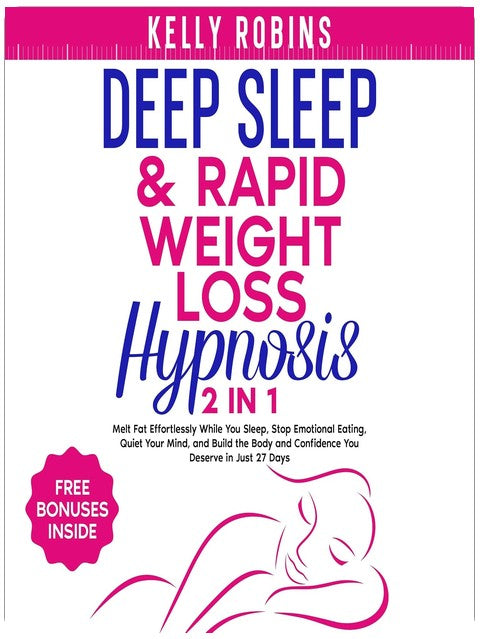 Deep Sleep & Rapid Weight Loss Hypnosis (2 in 1): Melt Fat Effortlessly While You Sleep, Stop Emotional Eating, Quiet Your Mind, and Build the Body and Confidence You Deserve in Just 27 Days