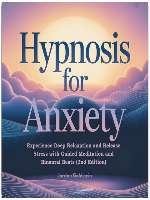 Hypnosis for Anxiety (2nd Edition): Experience Deep Relaxation and Release Stress with Guided Meditation and Binaural Beats