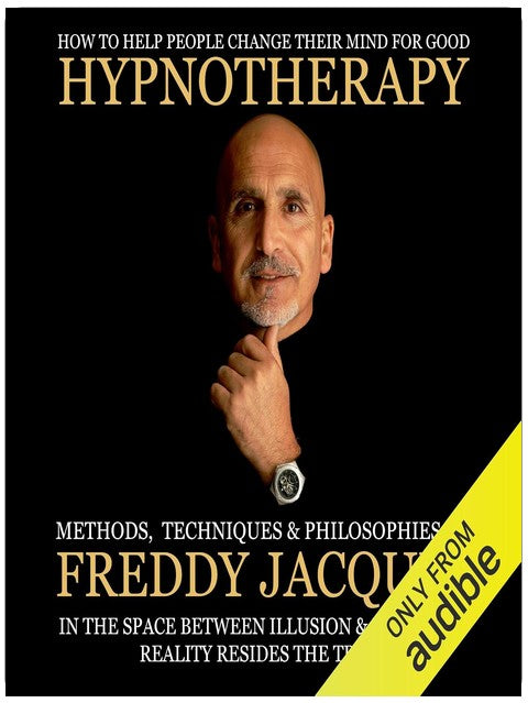 Hypnotherapy: Methods, Techniques and Philosophies of Freddy Jacquin