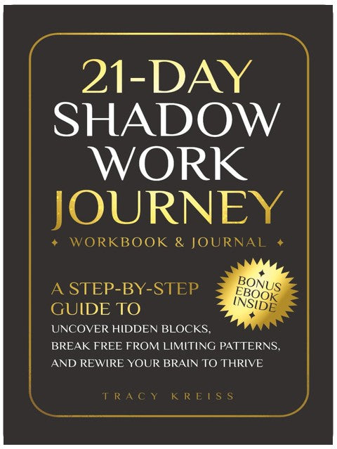21-Day Shadow Work Journey: A Step-by-Step Guide to Uncover Hidden Blocks, Break Free From Limiting Patterns, and Rewire Your Brain to Thrive