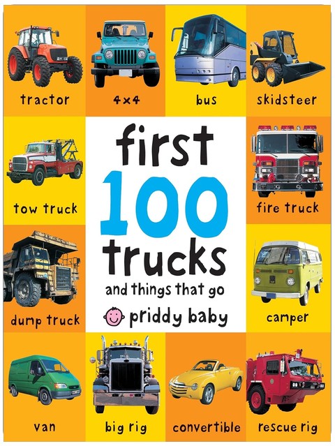 First 100 Trucks And Things That Go: A padded book—perfect for little hands to hold