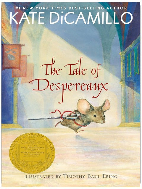 The Tale of Despereaux: Being the Story of a Mouse, a Princess, Some Soup, and a Spool of Thread (A Middle-Grade Classic About Courage, Friendship, and Forgiveness for Kids Ages 7-10)