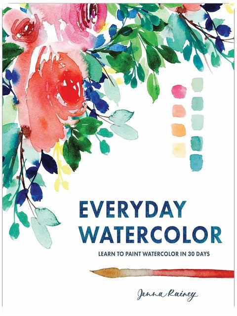 Everyday Watercolor: Learn to Paint Watercolor in 30 Days