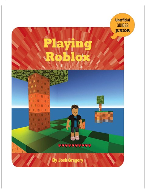 Playing Roblox (21st Century Skills Innovation Library: Unofficial Guides Junior)