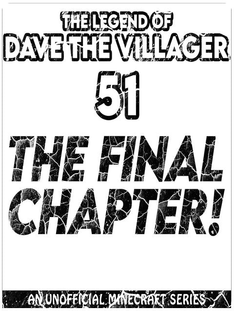 Dave the Villager 51: The Final Chapter!: An Unofficial Minecraft Book (The Legend of Dave the Villager)