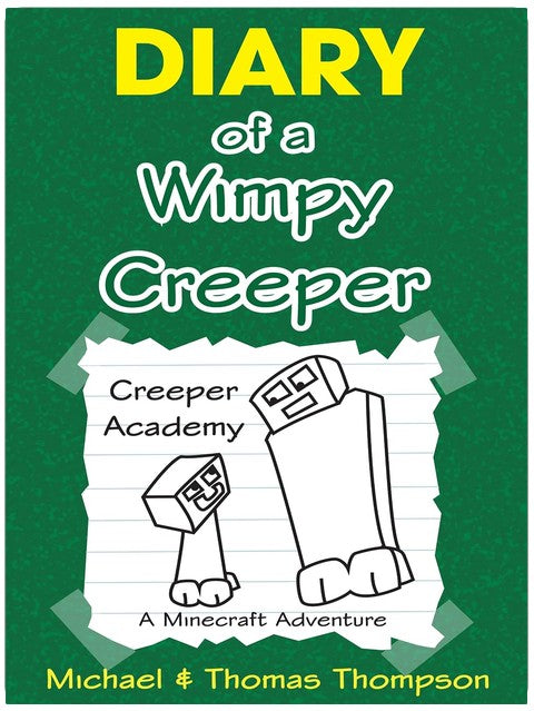Minecraft: Diary of a Wimpy Creeper: Creeper Academy, A Minecraft Adventure (Minecraft, Minecraft Books for Kids, Minecraft Xbox, Minecraft Secrets, Minecraft Stories, Minecraft Comics)