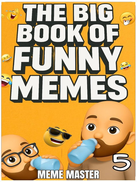 The Big Book of Funny Memes 5 (Funny Dank Memes To Relate To)