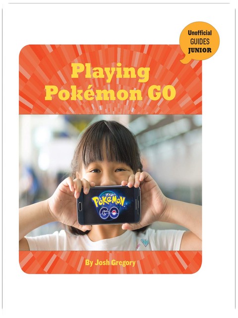 Playing Pokémon GO (21st Century Skills Innovation Library: Unofficial Guides Junior)