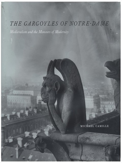 The Gargoyles of Notre-Dame: Medievalism and the Monsters of Modernity