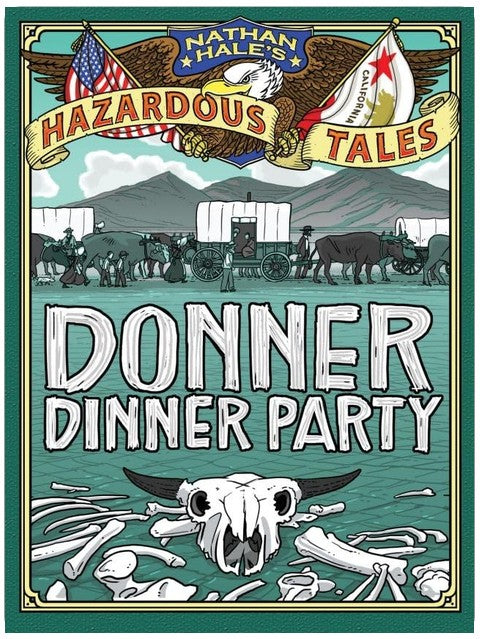 Donner Dinner Party (Nathan Hale's Hazardous Tales #3): A Pioneer Tale