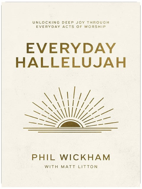 Everyday Hallelujah: Unlocking Deep Joy Through Everyday Acts of Worship