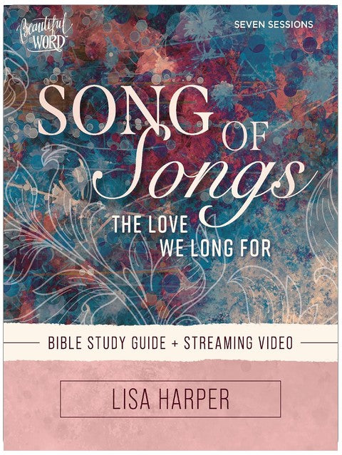 Song of Songs Bible Study Guide plus Streaming Video: The Love We Long For (Beautiful Word Bible Studies)