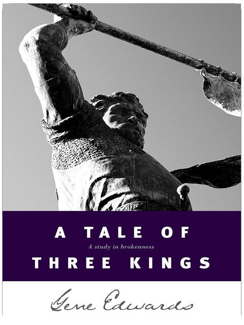 A Tale of Three Kings: A Study in Brokenness (Biblical Fiction Based on the Stories of David, Saul, and Absalom)