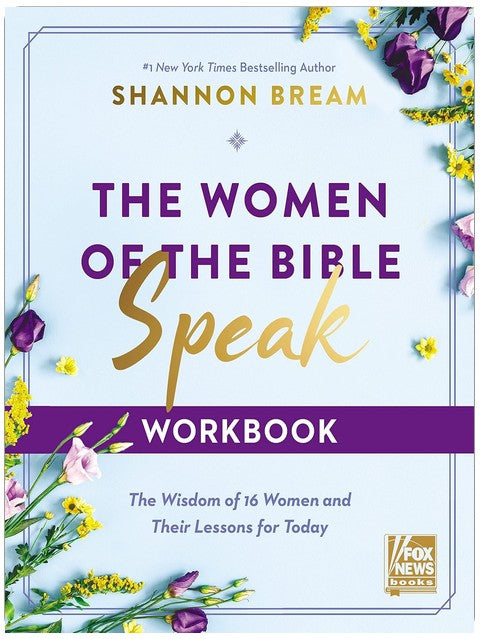 The Women of the Bible Speak Workbook: The Wisdom of 16 Women and Their Lessons for Today