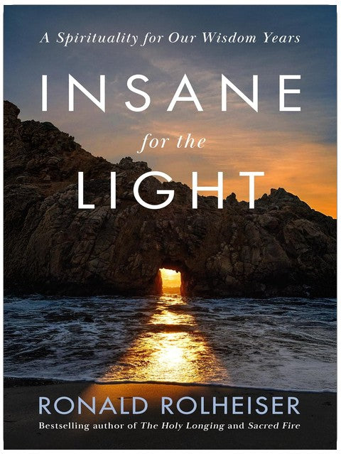 Insane for the Light: A Spirituality for Our Wisdom Years