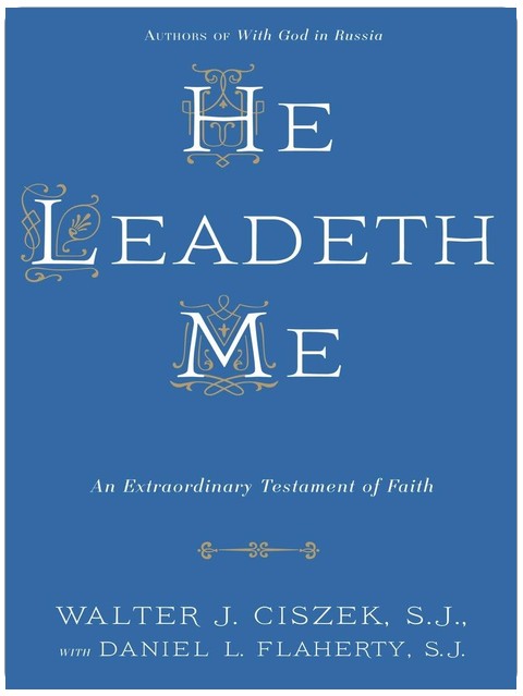 He Leadeth Me: An Extraordinary Testament of Faith