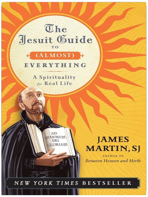 The Jesuit Guide to (Almost) Everything: A Study of Ignatian Spirituality for Everyday Life